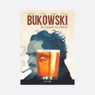 Bukowski De liqueur et d'encre